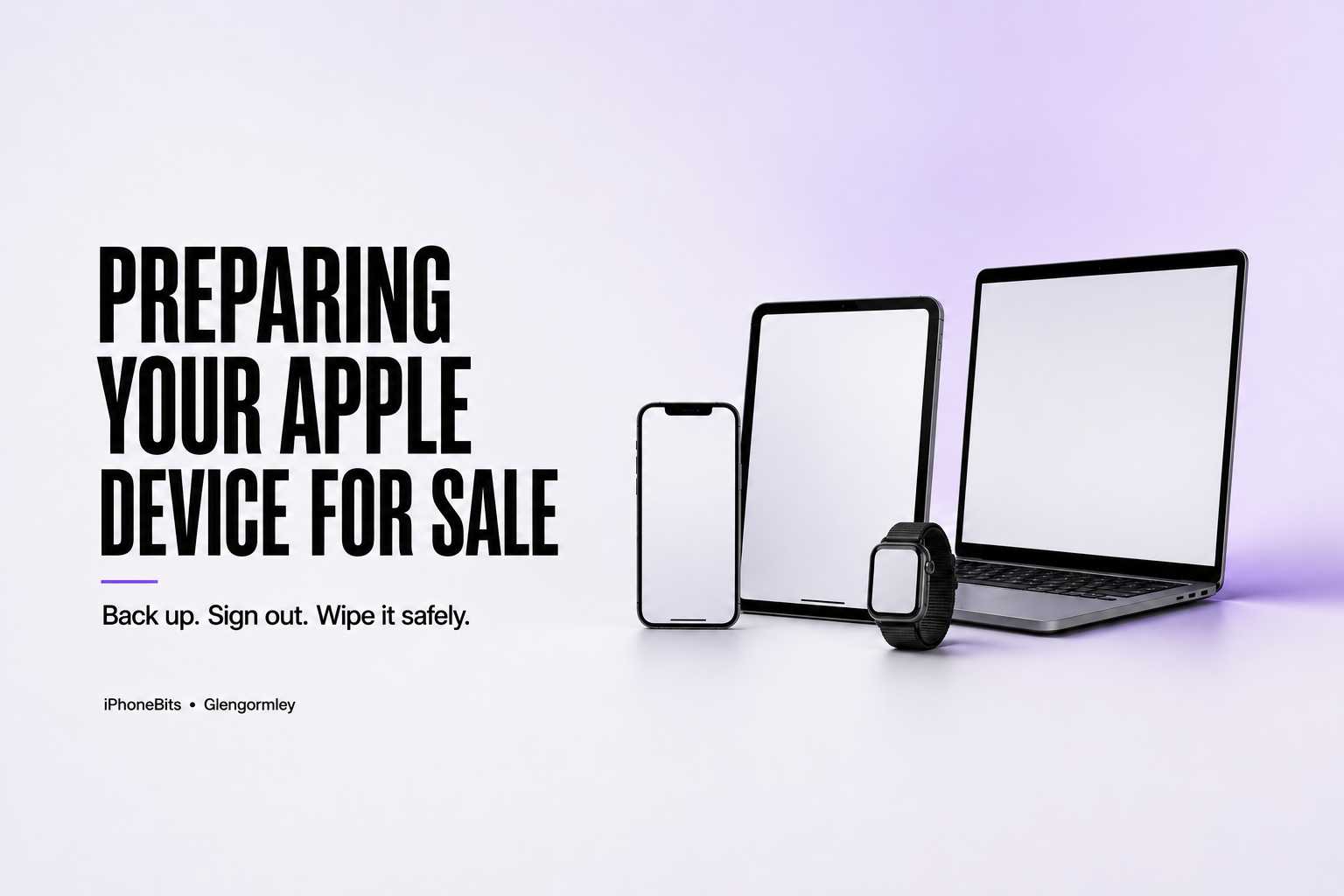 Preparing an iPhone, iPad, Apple Watch or MacBook for sale – iPhoneBits Glengormley
